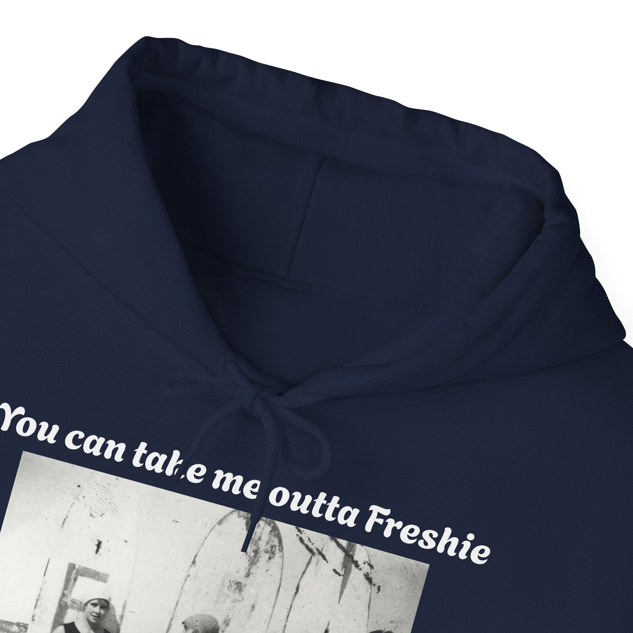 Hoodie Can't Take Freshie Outta Me 