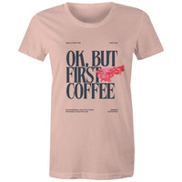 Women's Maple Tee OK but first Coffee Print 