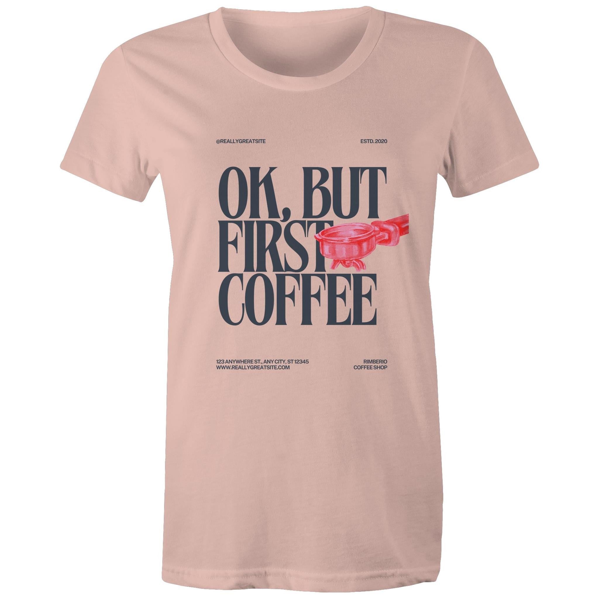 Women's Maple Tee OK but first Coffee Print 