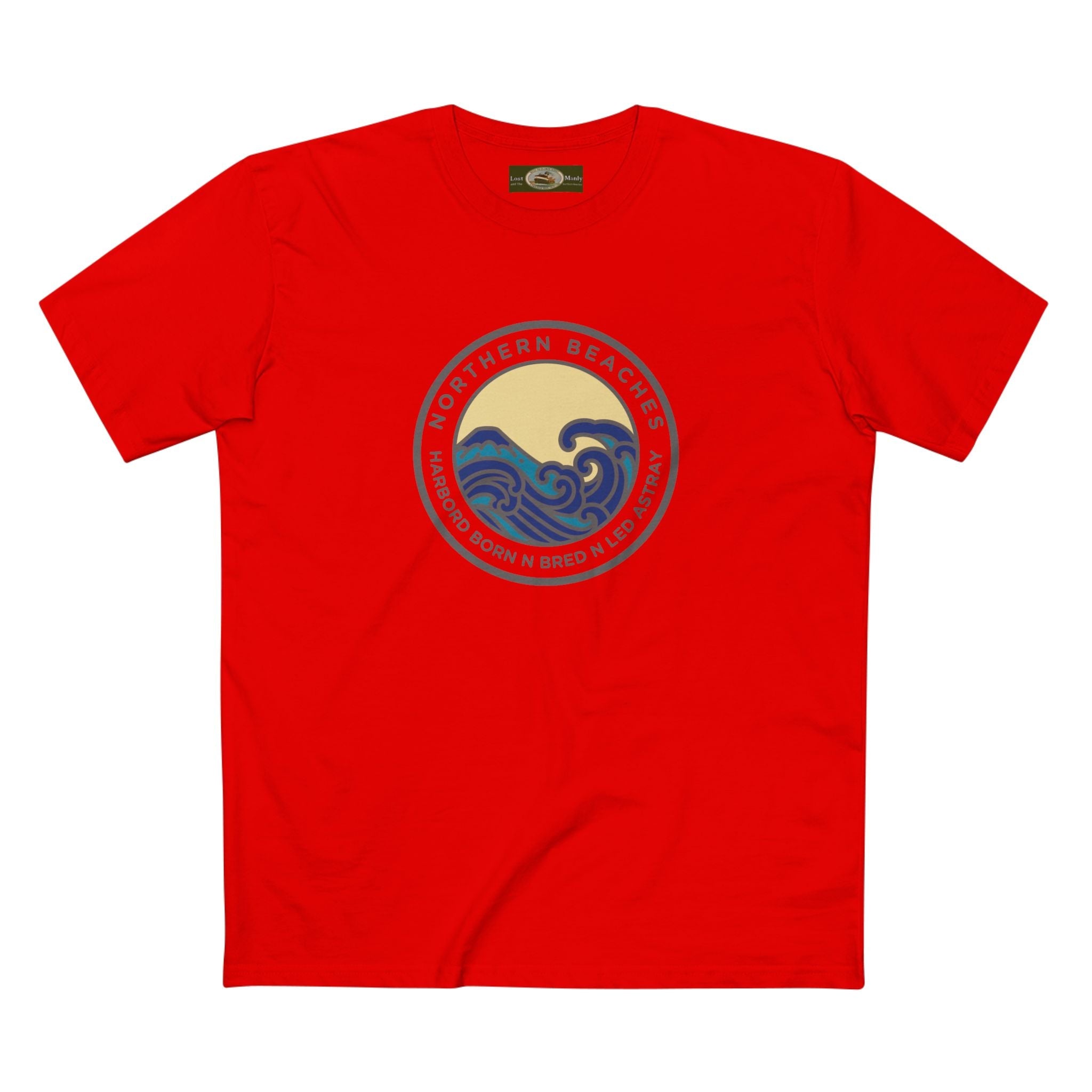 T-Shirt Northern Beaches Harbord Born n Bred n Led Astray Custom Logo Front Printify