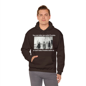 Hoodie Can't Take Freshie Outta Me 