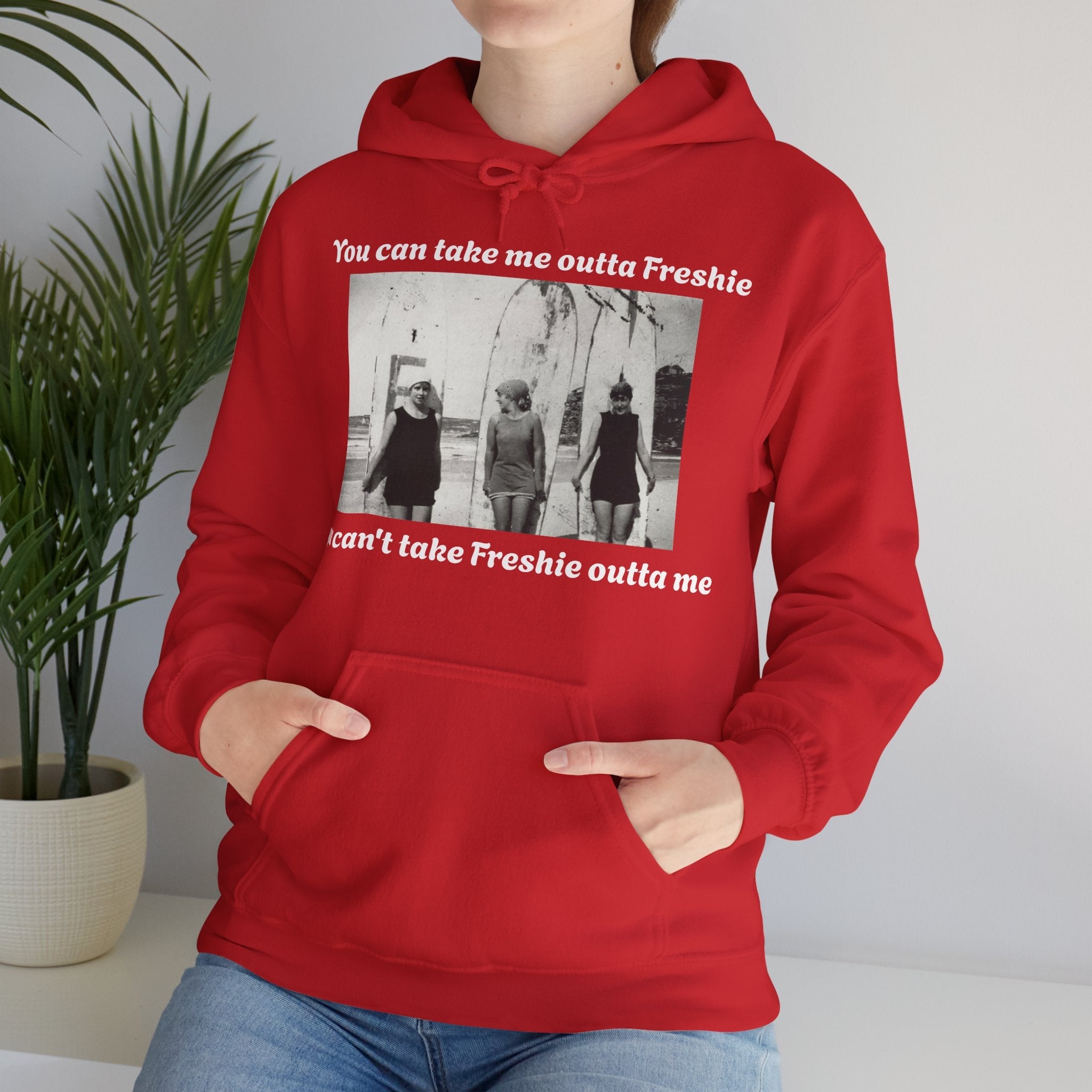Hoodie Can't Take Freshie Outta Me 