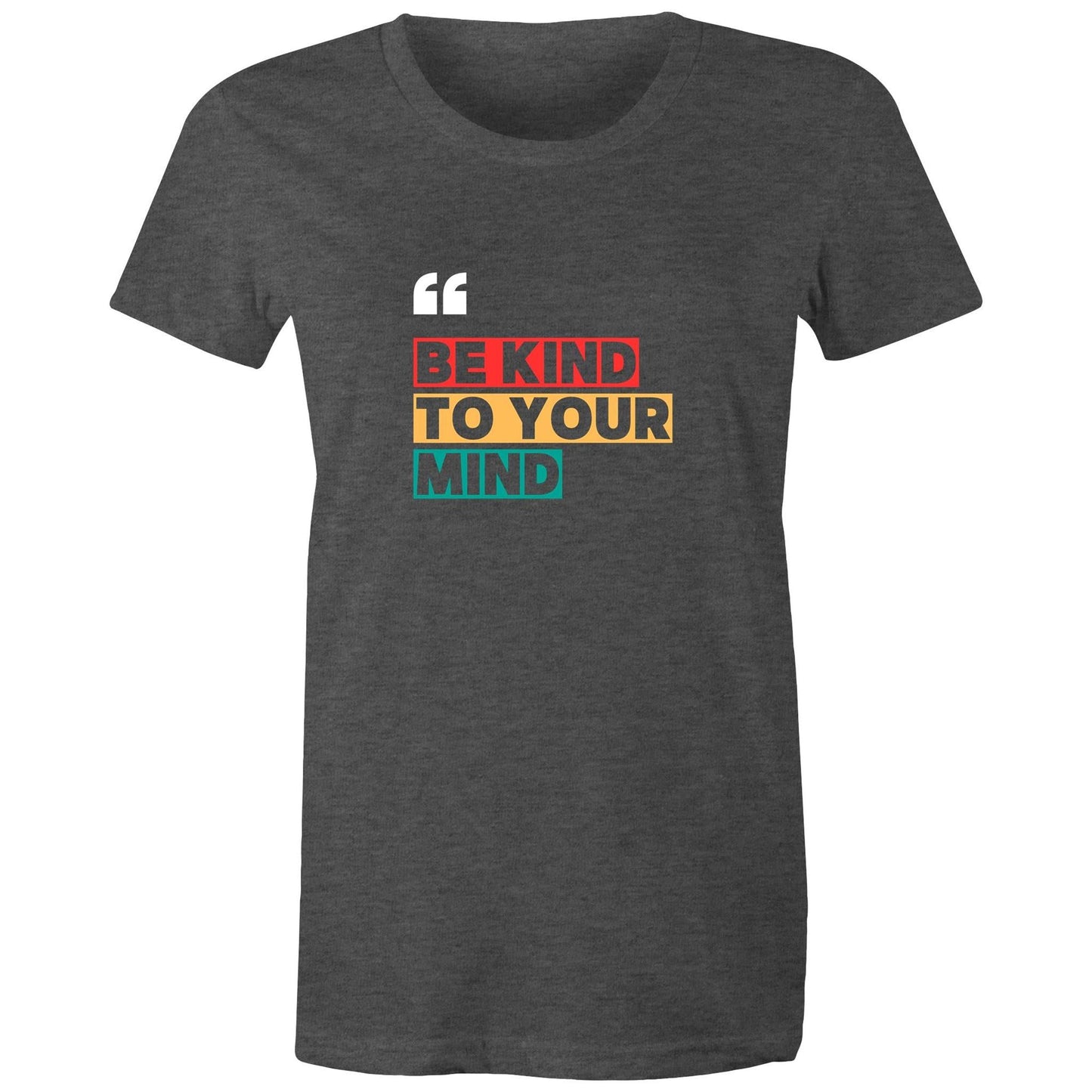 Women's Maple Tee Be Kind to your Mind print 