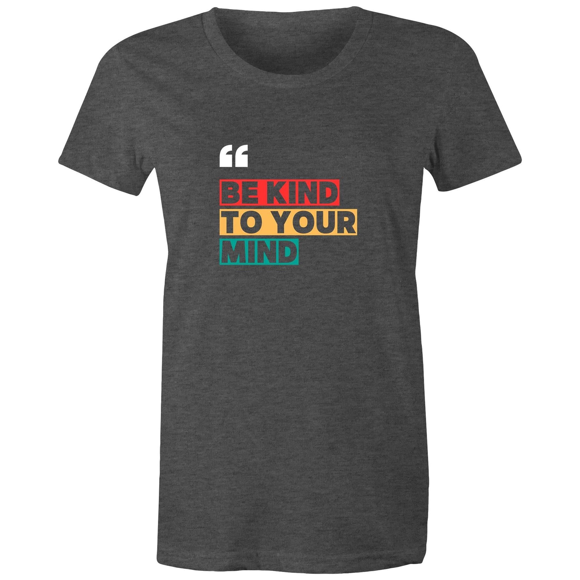 Women's Maple Tee Be Kind to your Mind print 