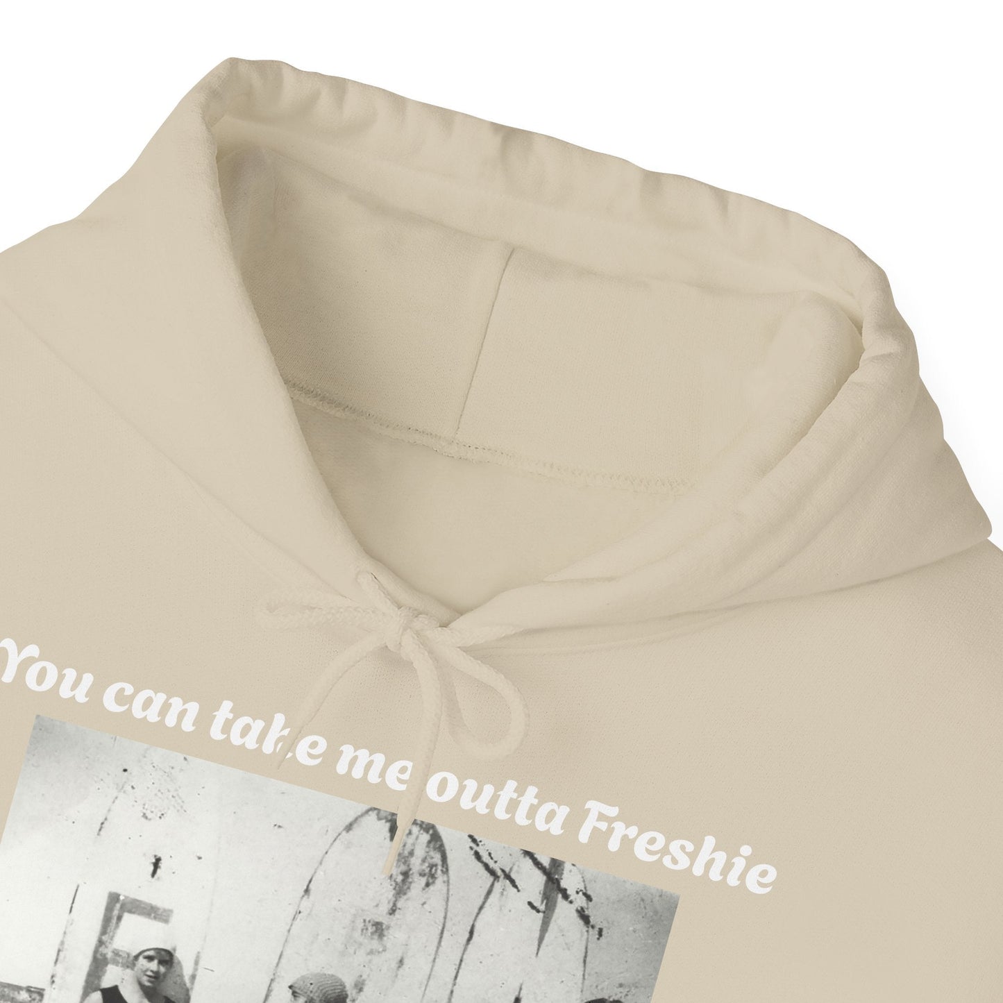 Hoodie Can't Take Freshie Outta Me 