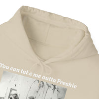 Hoodie Can't Take Freshie Outta Me 