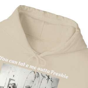 Hoodie Can't Take Freshie Outta Me 