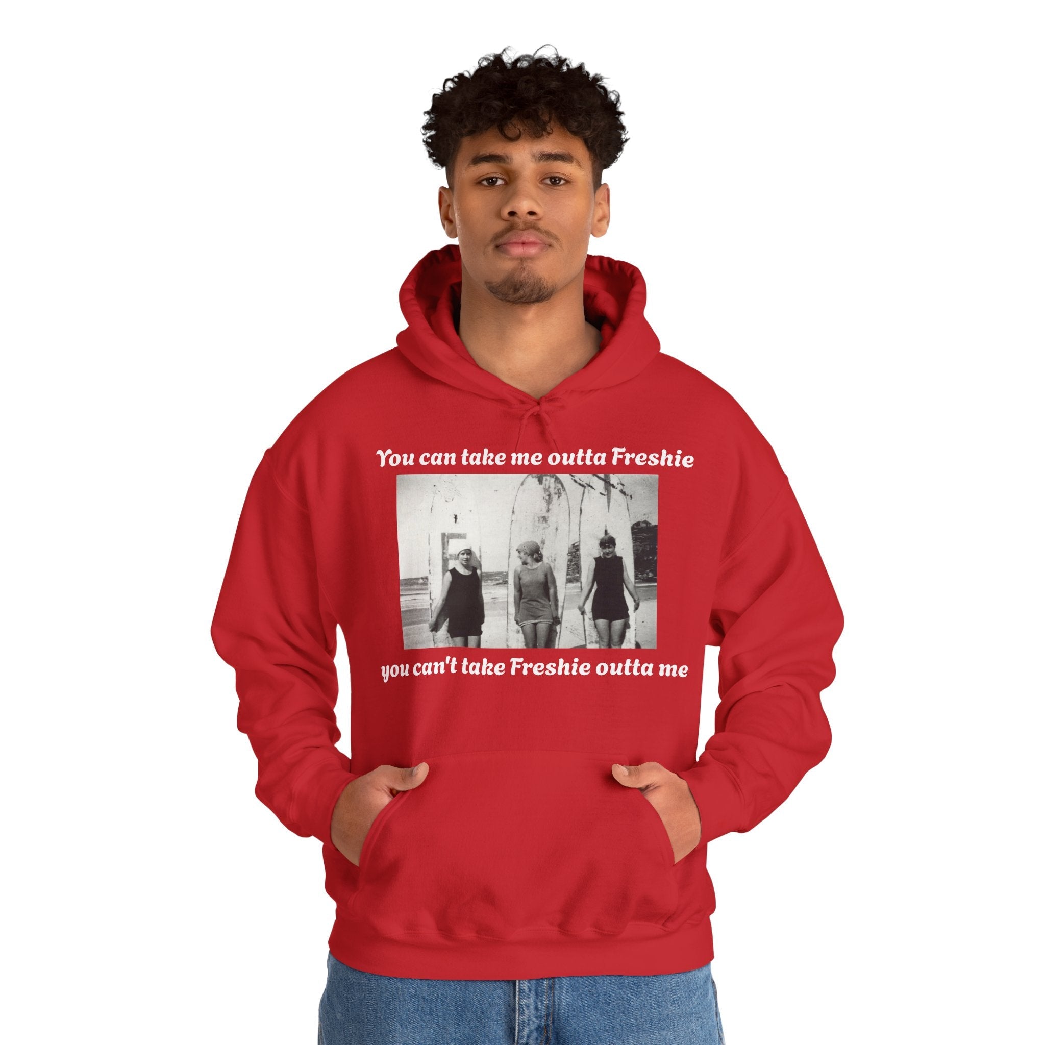 Hoodie Can't Take Freshie Outta Me 
