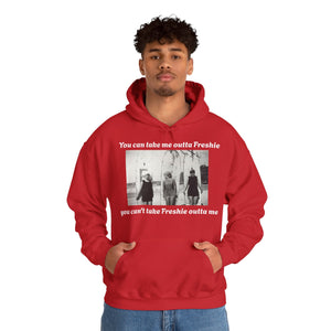 Hoodie Can't Take Freshie Outta Me 