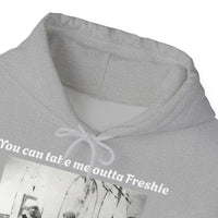 Hoodie Can't Take Freshie Outta Me 