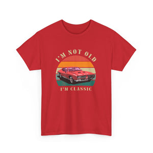 Vintage Car Lover Tee - I'm Not Old I'm Classic T-Shirt 