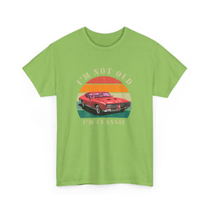 Vintage Car Lover Tee - I'm Not Old I'm Classic T-Shirt 