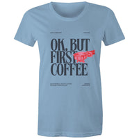 Women's Maple Tee OK but first Coffee Print 