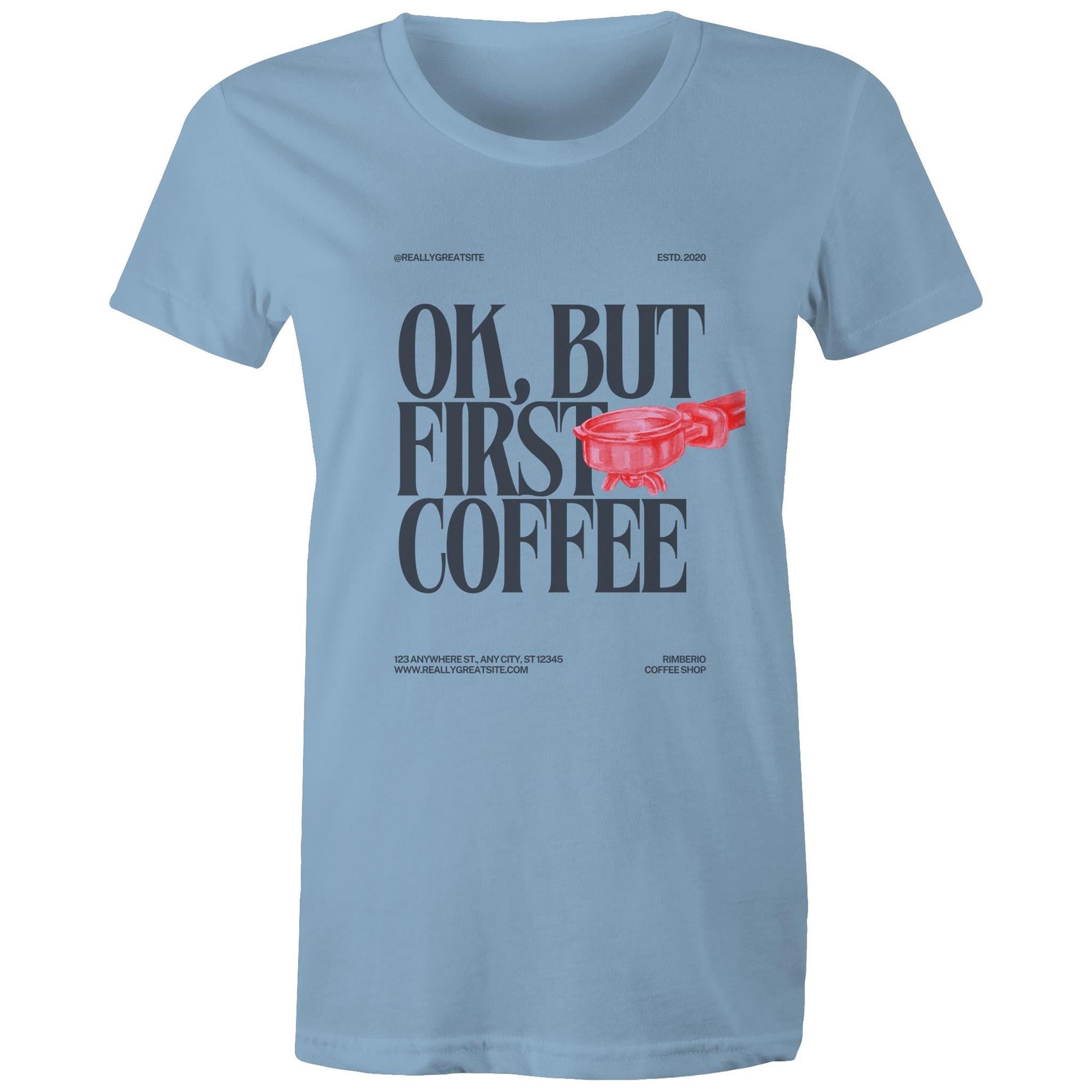 Women's Maple Tee OK but first Coffee Print 