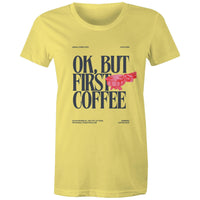 Women's Maple Tee OK but first Coffee Print 