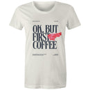 Women's Maple Tee OK but first Coffee Print 