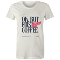 Women's Maple Tee OK but first Coffee Print 