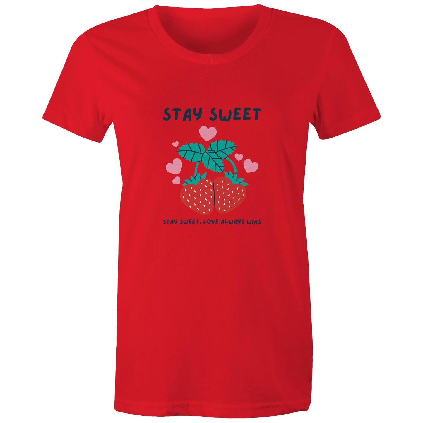 Women's Maple Tee Stay Sweet Love Always Wins 