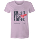 Women's Maple Tee OK but first Coffee Print 