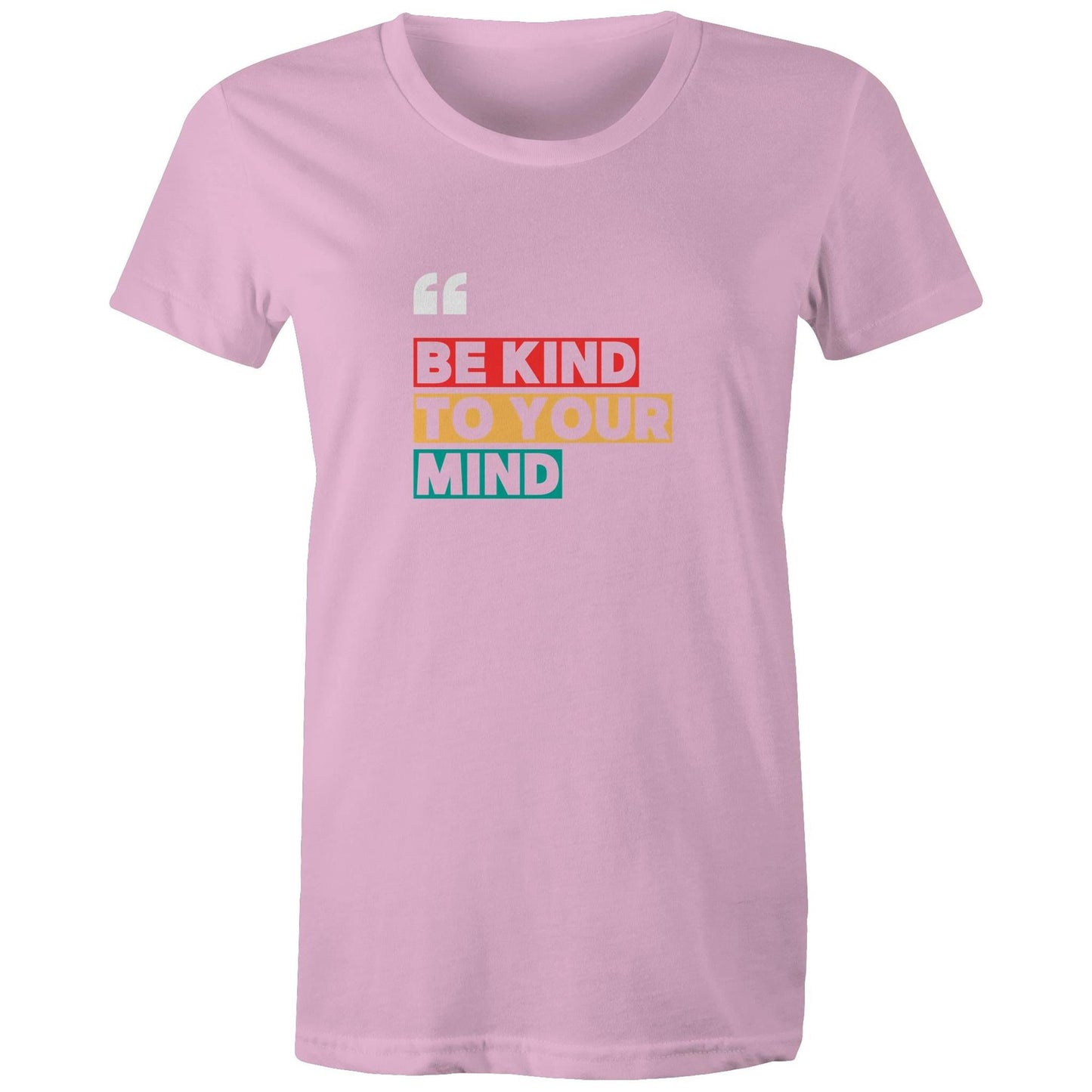Women's Maple Tee Be Kind to your Mind print 